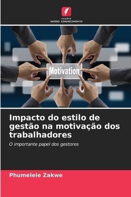 Impacto do estilo de gestão na motivação dos trabalhadores