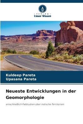 Neueste Entwicklungen in der Geomorphologie