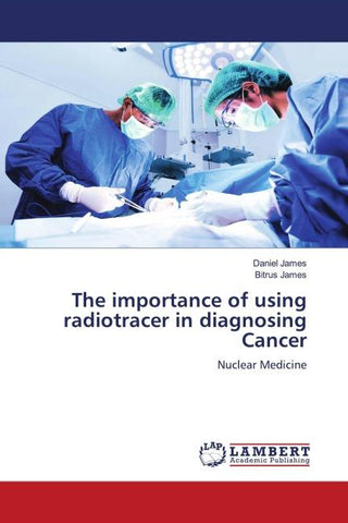 The importance of using radiotracer in diagnosing Cancer