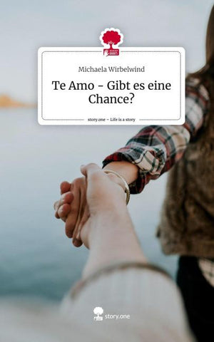 Te Amo - Gibt es eine Chance?. Life is a Story - story.one