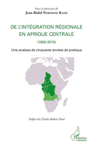De l'intégration régionale en Afrique centrale (1960-2010)