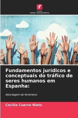 Fundamentos jurídicos e conceptuais do tráfico de seres humanos em Espanha: