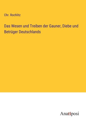Das Wesen und Treiben der Gauner, Diebe und Betrüger Deutschlands