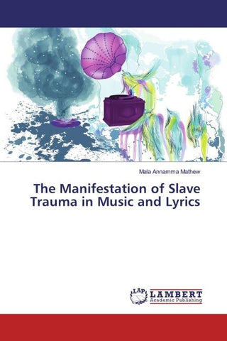 The Manifestation of Slave Trauma in Music and Lyrics