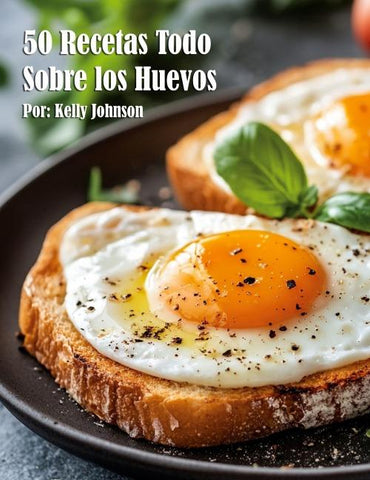 50 Recetas Todo Sobre los Huevos