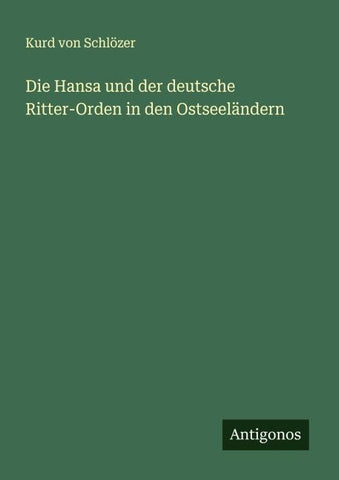 Die Hansa und der deutsche Ritter-Orden in den Ostseeländern