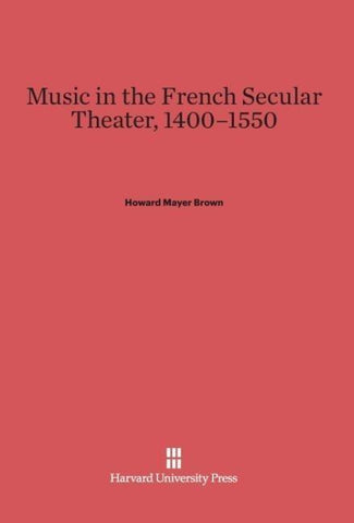 Music in the French Secular Theater, 1400-1550