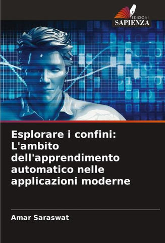 Esplorare i confini: L'ambito dell'apprendimento automatico nelle applicazioni moderne