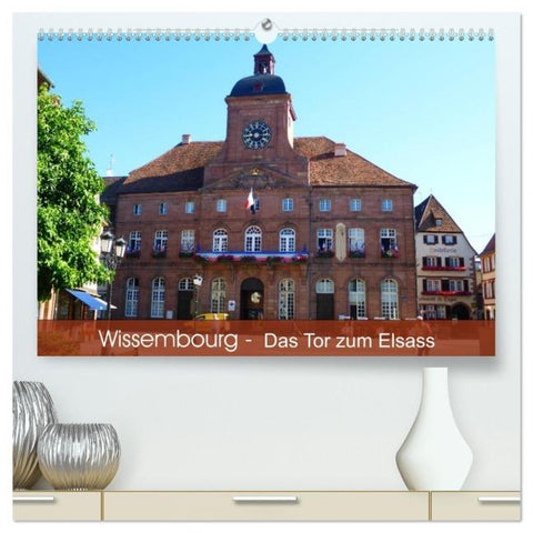 Wissembourg - Tor zum Elsass (hochwertiger Premium Wandkalender 2026 DIN A2 quer), Kunstdruck in Hochglanz