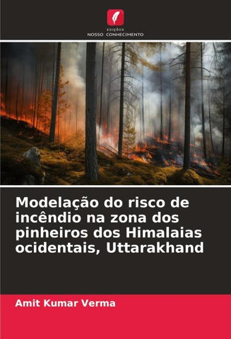 Modelação do risco de incêndio na zona dos pinheiros dos Himalaias ocidentais, Uttarakhand