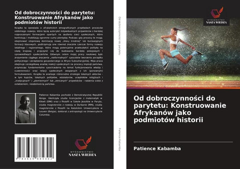 Od dobroczynno¿ci do parytetu: Konstruowanie Afrykanów jako podmiotów historii