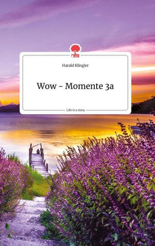 Wow - Momente 3a. Life is a Story - story.one