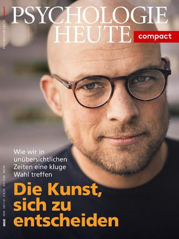 Psychologie Heute Compact 61: Die Kunst, sich zu entscheiden