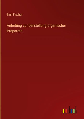 Anleitung zur Darstellung organischer Präparate