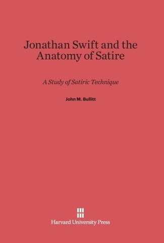 Jonathan Swift and the Anatomy of Satire
