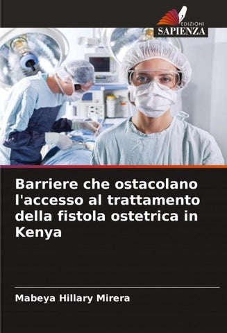 Barriere che ostacolano l'accesso al trattamento della fistola ostetrica in Kenya