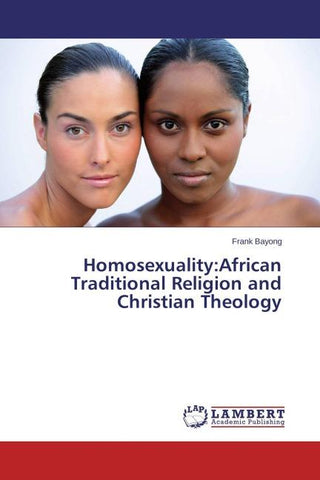 Homosexuality:African Traditional Religion and Christian Theology