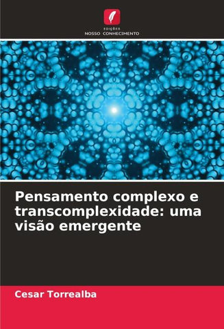 Pensamento complexo e transcomplexidade: uma visão emergente