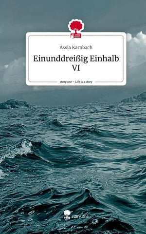 Einunddreißig Einhalb VI. Life is a Story - story.one