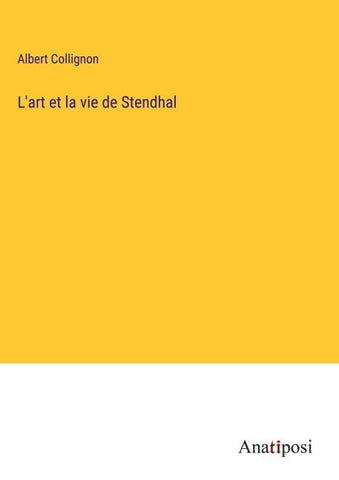 L'art et la vie de Stendhal