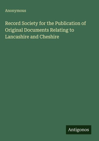 Record Society for the Publication of Original Documents Relating to Lancashire and Cheshire
