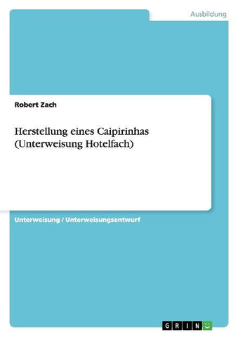 Herstellung eines Caipirinhas (Unterweisung Hotelfach)