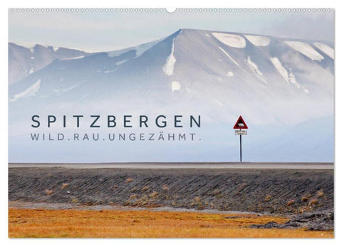 Spitzbergen - Wild.Rau.Ungezähmt. (Wandkalender 2026 DIN A2 quer), CALVENDO Monatskalender