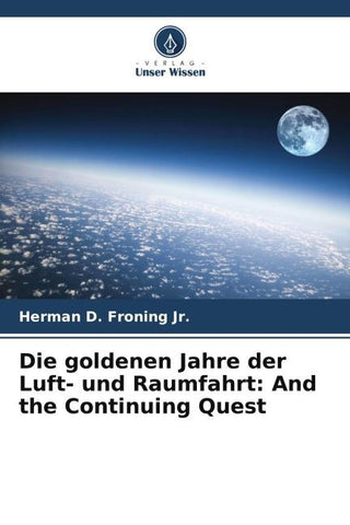 Die goldenen Jahre der Luft- und Raumfahrt: And the Continuing Quest
