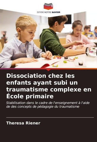 Dissociation chez les enfants ayant subi un traumatisme complexe en École primaire