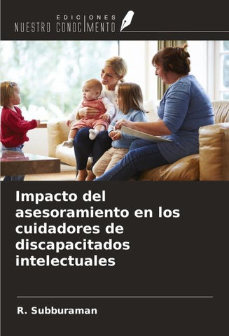 Impacto del asesoramiento en los cuidadores de discapacitados intelectuales