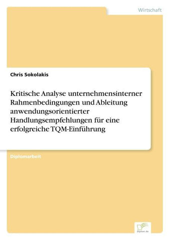 Kritische Analyse unternehmensinterner Rahmenbedingungen und Ableitung anwendungsorientierter Handlungsempfehlungen für eine erfolgreiche TQM-Einführung