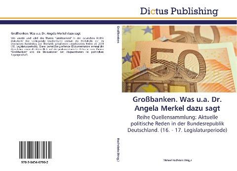 Großbanken. Was u.a. Dr. Angela Merkel dazu sagt