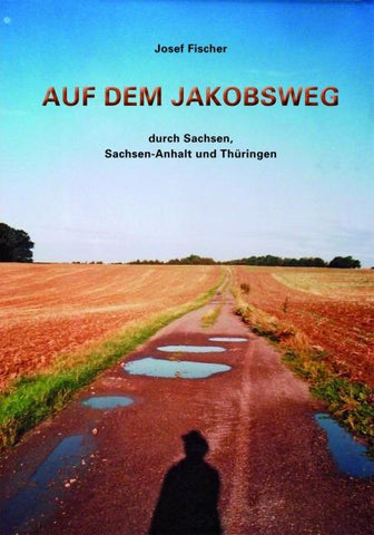 Auf dem Jakobsweg durch Sachsen, Sachsen-Anhalt und Thüringen