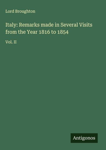 Italy: Remarks made in Several Visits from the Year 1816 to 1854