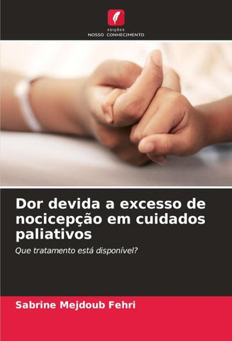 Dor devida a excesso de nocicepção em cuidados paliativos
