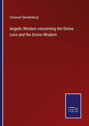 Angelic Wisdom concerning the Divine Love and the Divine Wisdom