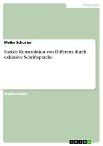 Soziale Konstruktion von Differenz durch exklusive Schriftsprache