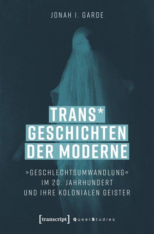 Trans* Geschichten der Moderne