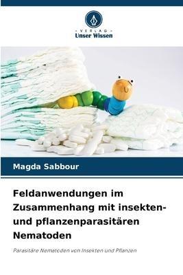Feldanwendungen im Zusammenhang mit insekten- und pflanzenparasitären Nematoden