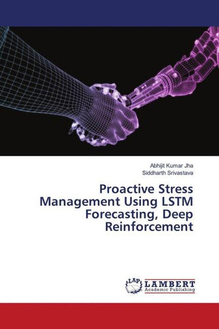 Proactive Stress Management Using LSTM Forecasting, Deep Reinforcement