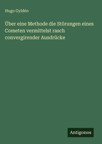 Über eine Methode die Störungen eines Cometen vermittelst rasch convergirender Ausdrücke
