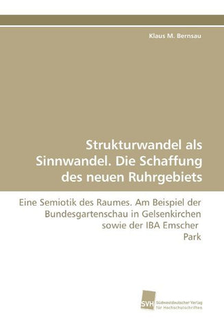 Strukturwandel als Sinnwandel. Die Schaffung des neuen Ruhrgebiets