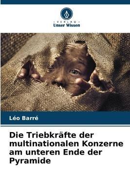 Die Triebkräfte der multinationalen Konzerne am unteren Ende der Pyramide