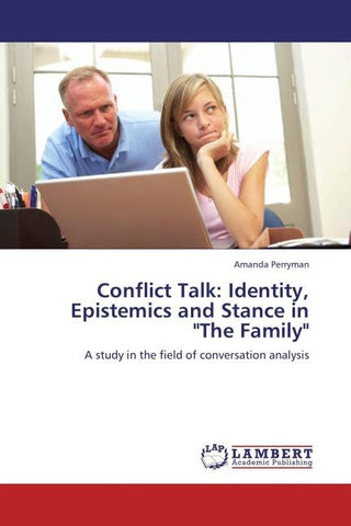 Conflict Talk: Identity, Epistemics and Stance in "The Family"