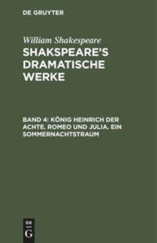 König Heinrich der Achte. Romeo und Julia. Ein Sommernachtstraum