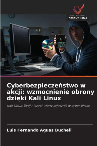 Cyberbezpiecze¿stwo w akcji: wzmocnienie obrony dzi¿ki Kali Linux