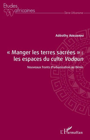 "Manger les terres sacrées" : les espaces du culte <em>Vodoun</em>