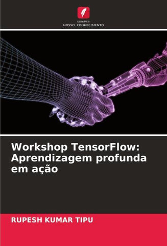Workshop TensorFlow: Aprendizagem profunda em ação