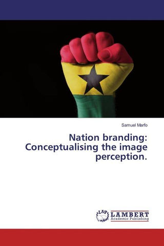 Nation branding: Conceptualising the image perception.