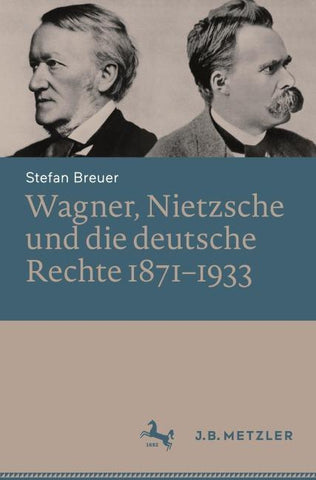 Wagner, Nietzsche und die deutsche Rechte 1871–1933